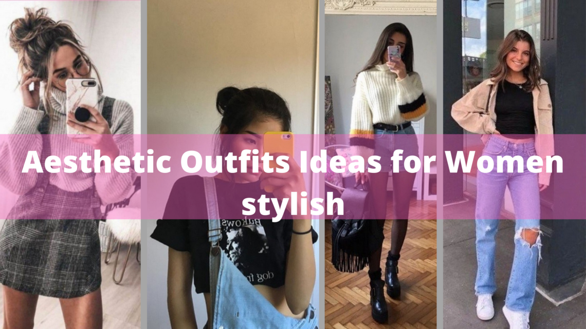 Aesthetic Outfits Ideas for Women stylish