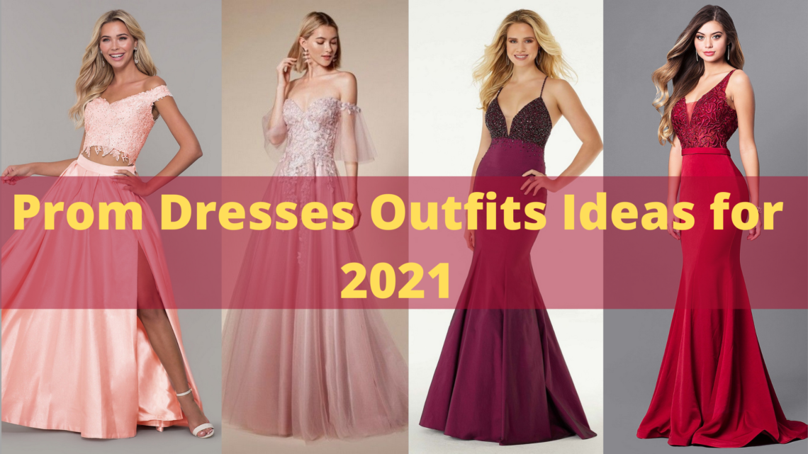 Prom Dresses Outfits Ideas for 2021