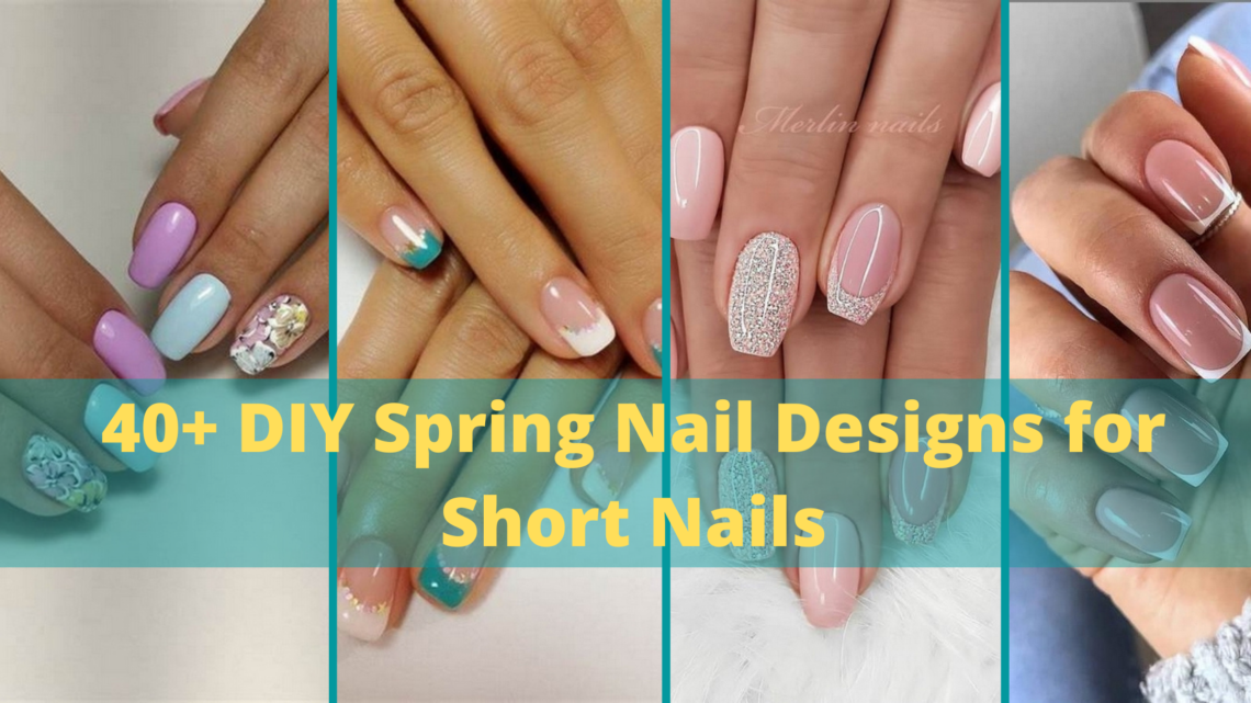 40 DIY Spring Nail Designs for Short Nails 1