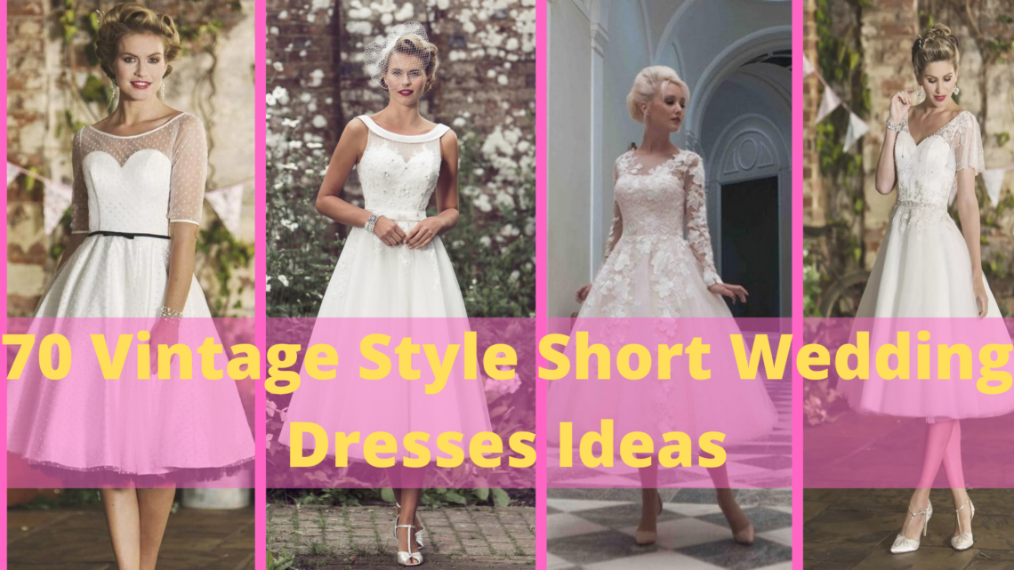70 Vintage Style Short Wedding Dresses Ideas