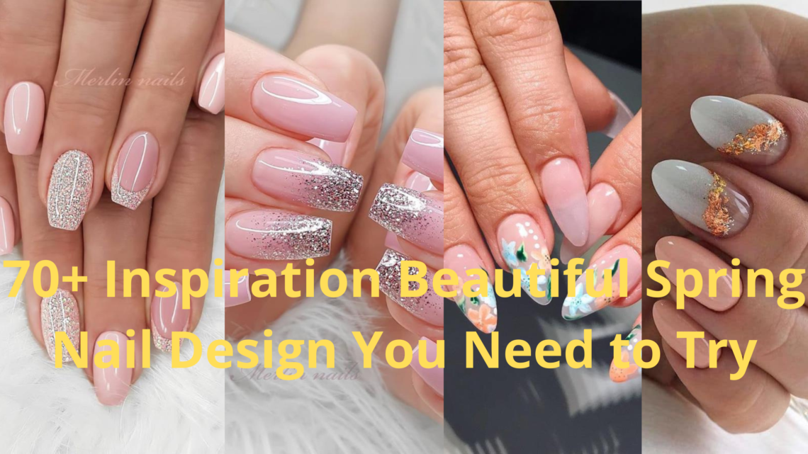 70 Inspiration Beautiful Spring Nail Design You Need to Try